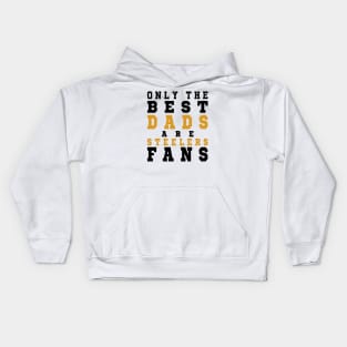 Only the Best Dads are Steelers Fans Kids Hoodie